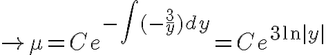 $\to \mu=Ce^{-\int(-\frac3y)dy}=Ce^{3\ln|y|}$